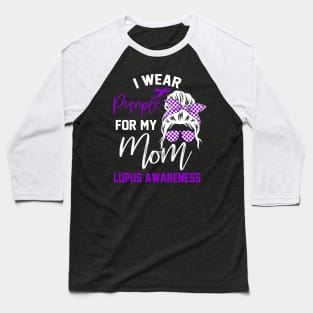 I Wear Purple For My mom Lupus Awareness month Lupus support Baseball T-Shirt